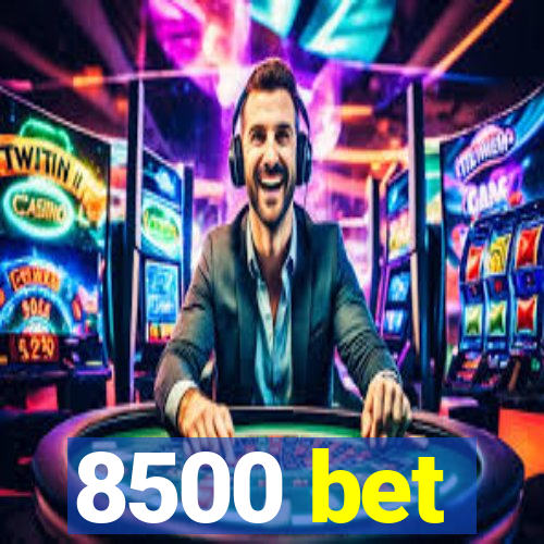 8500 bet